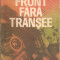 (C2309) FRONT FARA TRANSEE DE PAUL STEFANESCU, EDITURA MILITARA, BUCURESTI, 1985