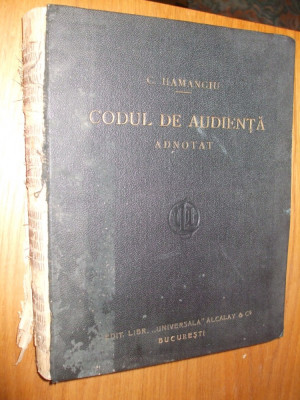 C. HAMANGIU - CODUL DE AUDIENTA - p.I -a Codurile ;p.II-a Anexe Legi Uzuale foto