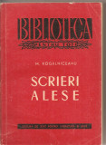 (C2324) SCRIERI ALESE DE M. KOGALNICEANU, EDITURA DE STAT PENTRU LITERATURA SI ARTA, BUCURESTI,1958
