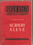 (C2324) SCRIERI ALESE DE M. KOGALNICEANU, EDITURA DE STAT PENTRU LITERATURA SI ARTA, BUCURESTI,1958