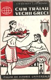 (C2339) CUM TRAIAU VECHII GRECI DE K.M. KOLOBOVA , E. L. OZERETKAIA, EDITURA STIINTIFICA, BUCURESTI, 1962, EDITIA A 2-A