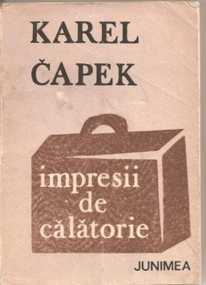 (C2325) IMPRESII DE CALATORIE DE KAREL CAPEK, EDITURA JUNIMEA, IASI, 1983 foto