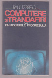 Paul Dobrescu - Computere si trandafiri sau paradoxurile progresului, 1988