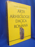 MIHAI GRAMATOPOL - ARTA SI ARHEOLOGIE DACICA SI ROMANA/1982, Alta editura