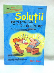 Carte &amp;quot;Solutii pentru problemele cauzate de calculator&amp;quot;/ Steve Bass foto