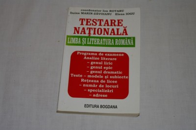 Testare nationala - Limba si literatura romana - Ion Rotaru - sa - Editura Bogdana - 2005 foto