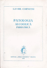 GAVRIL CORNUTIU - PATOLOGIA ALCOOLICA PSIHIATRICA (1994) foto