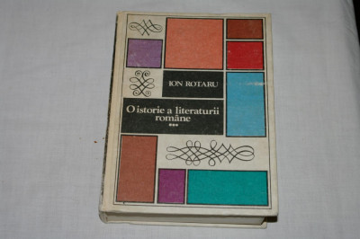 Ion Rotaru - O istorie a literaturii romane - Volumul III - Editura Minerva - 1987 foto
