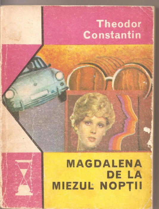 (C2429) MAGDALENA DE LA MIEZUL NOPTII DE THEODOR CONSTANTIN , EDITURA EMINESCU BUCURESTI, 1975