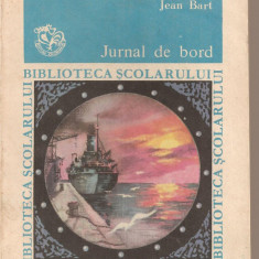 (C2432) JURNAL DE BORD DE JEAN BART, EDITURA ION CREANGA, BUCURESTI, 1986