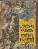 (C2426) CAPITANUL RICHARD * STAPINUL MUNTELUI DE AL. DUMAS, EDITURA CARTEA ROMANEASCA, BUCURESTI, 1989