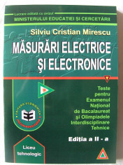 &amp;quot;MASURARI ELECTRICE SI ELECTRONICE - Teste pentru Examenul National de Bac. si Olimpiadele Tehn.&amp;quot;, Ed. II, Silviu C. Mirescu, 2003. Absolut noua foto