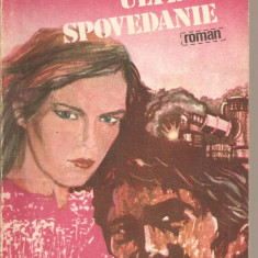 (C2419) ULTIMA SPOVEDANIE DE CONSTANTIN BARBUCEANU, EDITURA CARTEA ROMANEASCA, BUCURESTI, 1984