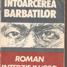 (C2411) INTOARCEREA BARBATILOR DE ALECU IVAN GHILIA, EDITURA EMINESCU, BUCURESTI, 1991, ROMAN INTERZIS IN '980