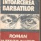 (C2411) INTOARCEREA BARBATILOR DE ALECU IVAN GHILIA, EDITURA EMINESCU, BUCURESTI, 1991, ROMAN INTERZIS IN &#039;980