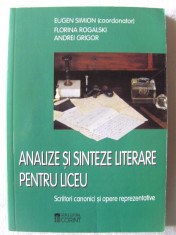 &amp;quot;ANALIZE SI SINTEZE LITERARE PENTRU LICEU - Scriitori canonici si opere reprezentative&amp;quot;, Coord. Eugen Simion, 2004. Absolut noua foto