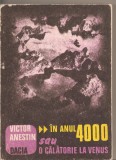 (C2408) IN ANUL 4000 SAU O CALATORIE LA VENUS DE VICTOR ANESTIN, EDITURA DACIA, CLUJ-NAPOCA, 1986, EDITIE INGRIJITA, PREFATA SI NOTE DE CORNEL ROBU