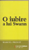 (C2409) O IUBIRE A LUI SWANN DE MARCEL PROUST, EDITURA UNIVERS, BUCURESTI, 2009, TRADUCERE DE VASILE SAVIN