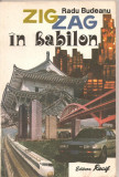 (C2410) ZIG ZAG IN BABILON DE RADU BUDEANU, EDITURA RECIF, BUCURESTI, 1992, TOKIO - IERUSALIM - TIRANA