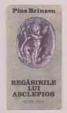 Pius Brinzeu - Regasirile lui Asclepios, 1989