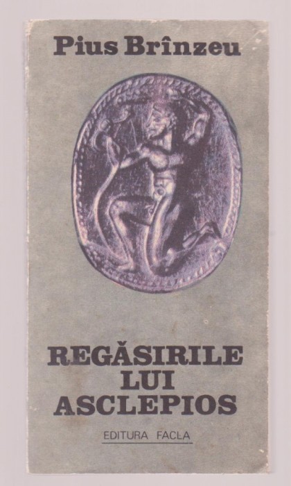 Pius Brinzeu - Regasirile lui Asclepios