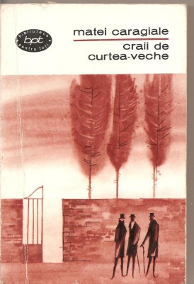 (C2414) CRAII DE CURTE VECHE DE MATEI CARAGIALE, EDITURA PENTRU LITERATURA, 1965, EDITIE INGRIJITA DE PERPESSICIUS foto