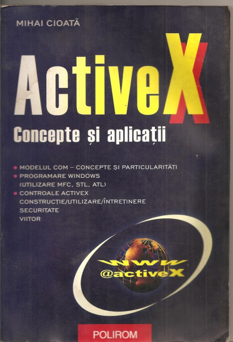 (C2374) ACTIVE X, CONCEPTE SI APLICATII DE MIHAI CIOATA, POLIROM, 2003