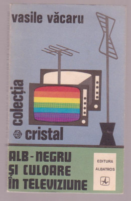 Vasile Vacaru - Alb-negru si culoare in televiziune foto