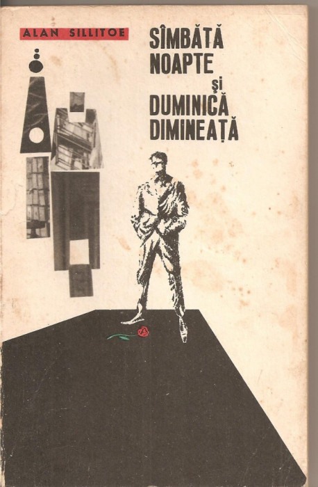 (C2392) SIMBATA NOAPTEA SI DUMINICA DIMINEATA DE ALAN SILLITOE, ELU, BUCURESTI, 1966, TRADUCERE DE VINTILA CORBUL, PREFATA DE SILVIAN IOSIFESCU