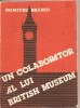 (C2401) UN COLABORATOR AL LUI BRITISH MUSEUM DE DUMITRU BREHUI, EDITURA SCRISUL ROMANESC, CRAIOVA, 1983