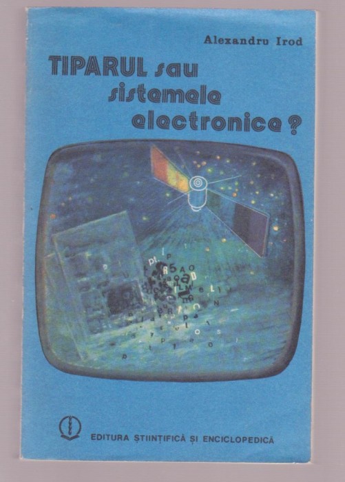 Alexandru Irod - Tiparul sau sistemele electronice?
