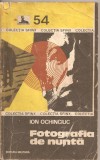 (C2398) FOTOGRAFIA DE NUNTA DE I. OCHINCIUC, EDITURA MILITARA, BUCURESTI, 1981, COLECTIA SFINX