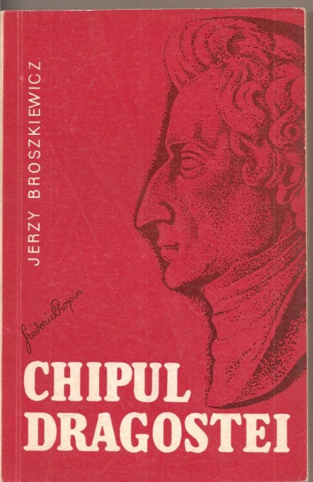 (C2483) CHIPUL DRAGOSTEI DE JERZY BROSZKIEWICZ, EDITURA MUZICALA A UNIUNII COMPOZITORILOR, 1971, TRADUCERE DE AL. STEFANESCU MEDELENI SI FRIMU