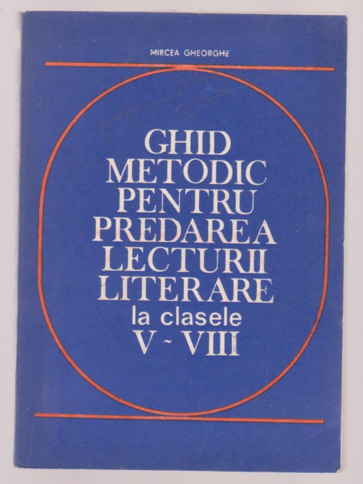 Mircea Gheorghe - Ghid metodic pentru predarea lecturii literare la clasele V-VIII