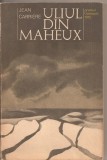 (C2482) ULIUL DI MAHEUX DE JEAN CARRIERE, EDITURA UNIVERS, 1975, TRADUCERE DE SORINA BERCESCU, premiul GONCOURT 1972