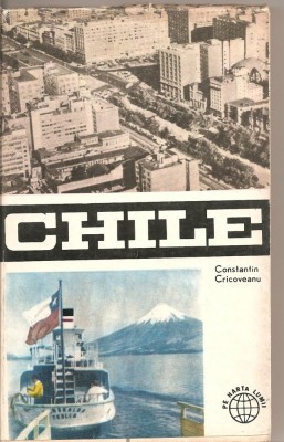 (C2499) CHILE DE CONSTANTIN CRICOVEANU, EDITURA STIINTIFICA, BUCURESTI, 1966 foto