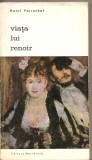 (C2456) VIATA LUI RENOIR DE HENRI PERRUCHOT, EDITURA MERIDIANE, BUCURESTI, 1970, IN ROMANESTE DE VICTOR FELEA