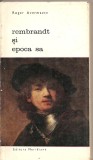 (C2459) REMBRANDT SI EPOCA SA DE ROGER AVERMAETE, EDITURA MERIDIANE, BUCURESTI, 1969, IN ROMANESTE DE PAUL MARIAN