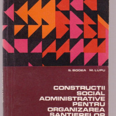 S.Bodea si M. Lupu - Constructii social administrative pentru organizarea santierelor