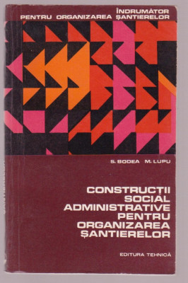 S.Bodea si M. Lupu - Constructii social administrative pentru organizarea santierelor foto