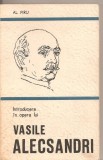 (C2447) INTRODUCERE IN OPERA LUI VASILE ALECSANDRI DE AL. PIRU, EDITURA MINERVA, BUCURESTI, 1978