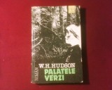 W.H. Hudson Palatele verzi trad. Alexandru Vlad, 1992, Vlad Roman