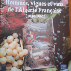 ATLAS DESPRE VINURI (In limba franceza) - Hommes, vignes et vins de l'Algerie Francaise