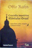 Cruciada impotriva Sfantului Graal Otto Rahn