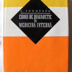 "ERORI DE DIAGNOSTIC IN MEDICINA INTERNA", E. Fronescu, 1970