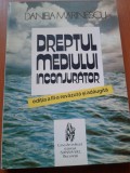 DREPTUL MEDIULUI INCONJURATOR - Daniela Marinescu