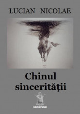 &amp;quot;Chinul sinceritatii&amp;quot; - Lucian Nicolae foto