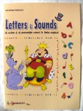 LETTERS &amp; SOUNDS. Sa scriem si sa pronuntam corect in limba engleza - C. Ionescu, 2000, Aramis