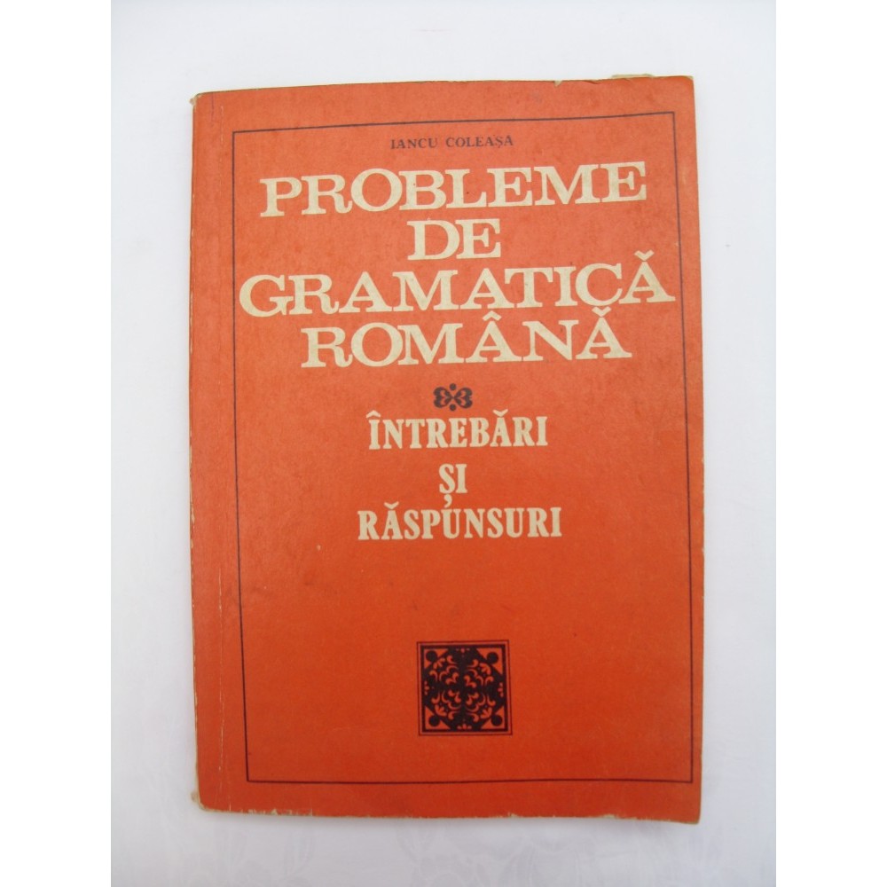 Probleme de gramatica romana - Intrebari si raspunsuri | arhiva Okazii.ro