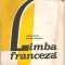 (C2518) LIMBA FRANCEZA, MANUAL PENTRU CLASA A X-A, DE AURORA BOTEZ SI MARIANA PERISANU, EDP, BUCURESTI, 1991